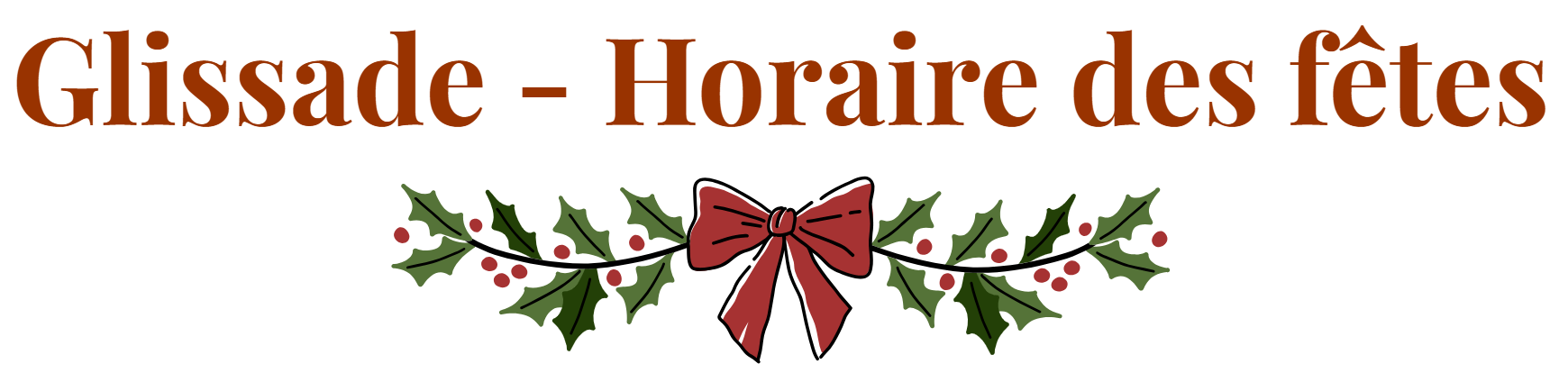 Titre : Glissade - Horaire des fêtes