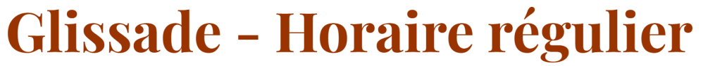 Titre : Glissade - Horaire régulier